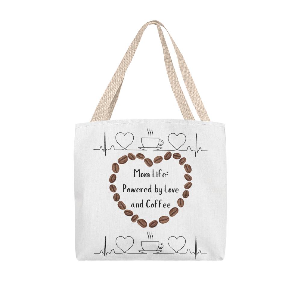 Mom Life: Powered by Love and Coffee - Classic Tote