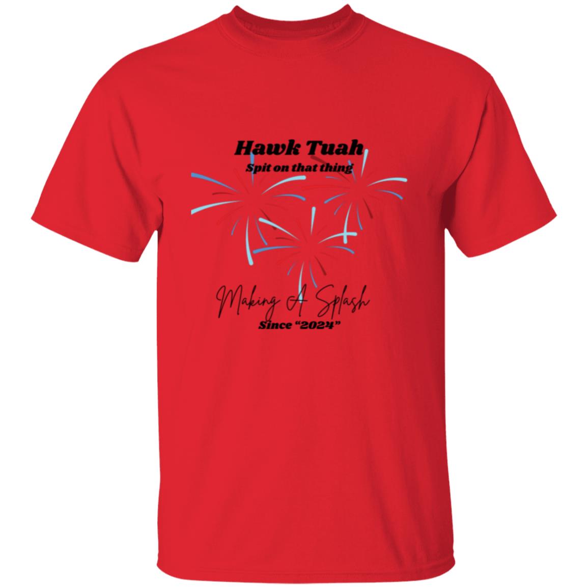 Hawk Tuah - Spit on that Thing - Making a Splash T-shirt