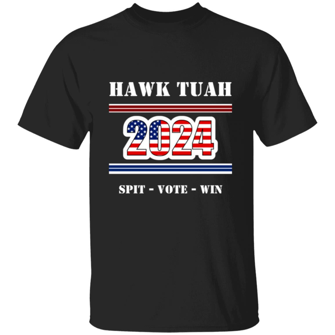 Hawk Tuah 2024 - Spit - Vote - Win - T-shirt