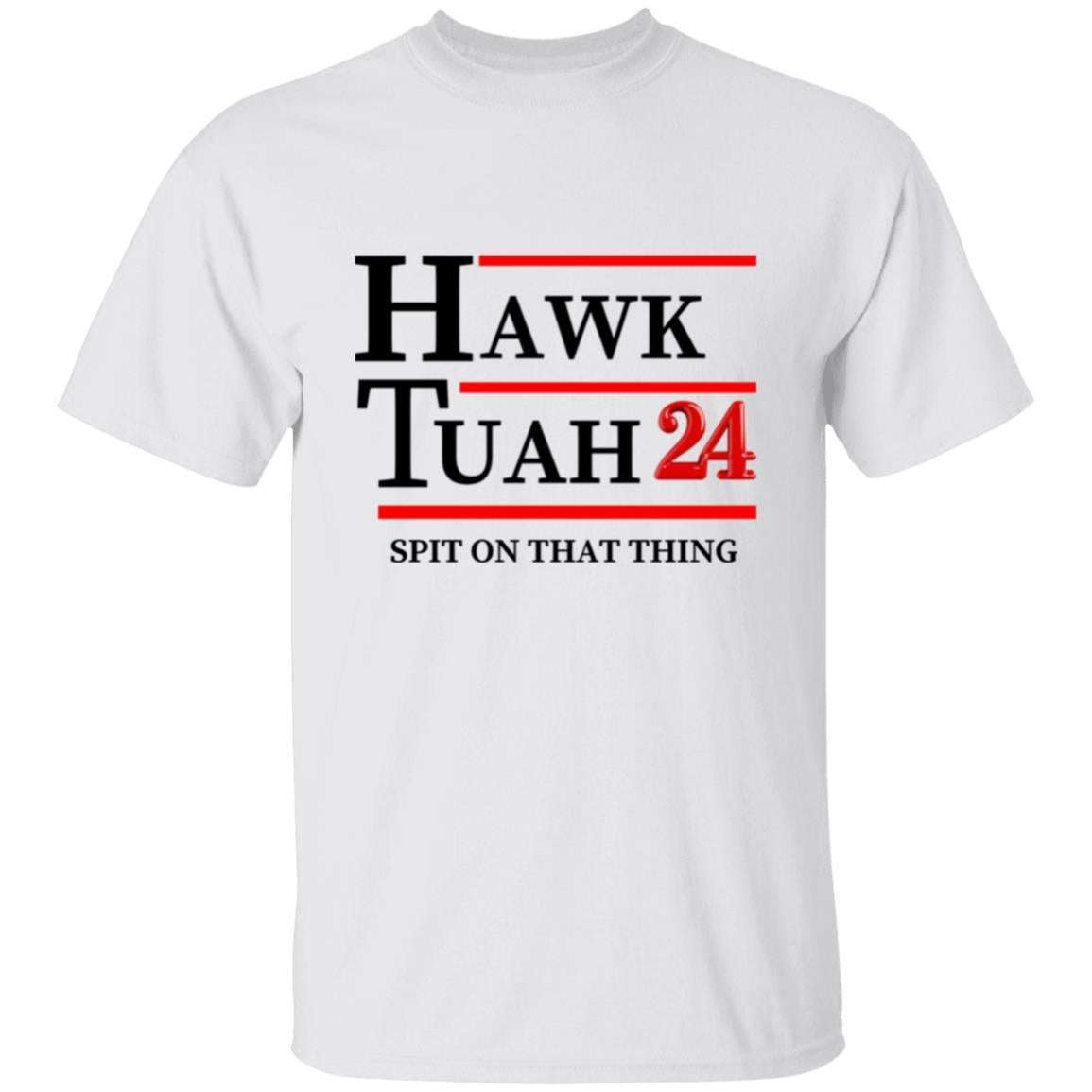 Hawk Tuah 2024 - Spit On That Thing - T-shirt