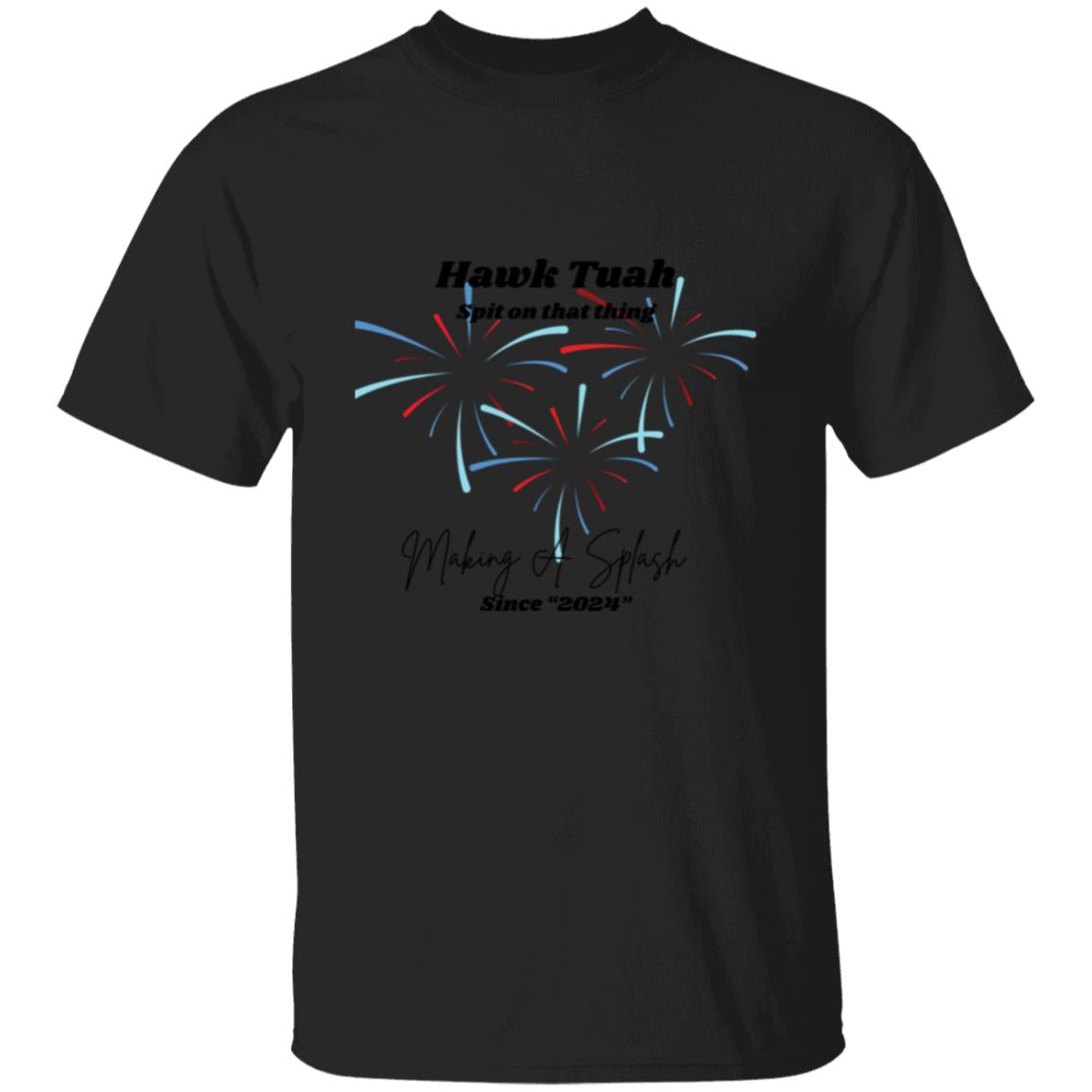 Hawk Tuah - Spit on that Thing - Making a Splash T-shirt